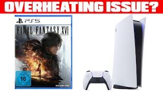 Is Final Fantasy 16  causing the PS5 to overheat?