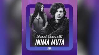 Julian x Erika Isac x OTS - Inima mută