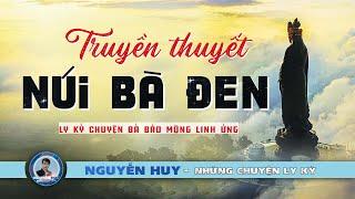 Truyền thuyết NÚI BÀ ĐEN - Ly Kỳ Chuyện Bà Báo Mộng Linh Ứng