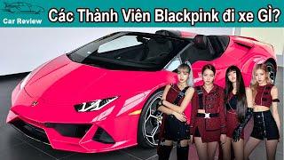 Các Thành Viên Blackpink sắp sang Việt Nam Đang sở hữu Siêu Xe Nào đáng chú ý?