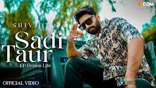 Shivjot  SADI TAUR Official Video EP-DREAM LIFE  Latest Punjabi Songs 2023