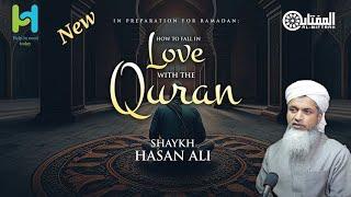 Fall in Love with the Quran  Shaykh Hasan Ali