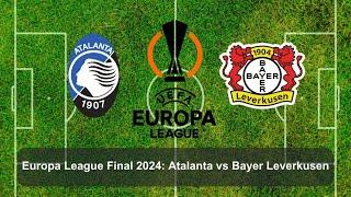 Europa Final  Bayer Leverkusen VS Atalanta 2024