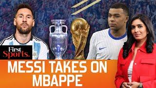 Euros Bigger Than World Cup? Messi Hits Back At Mbappes Remarks  First Sports With Rupha Ramani