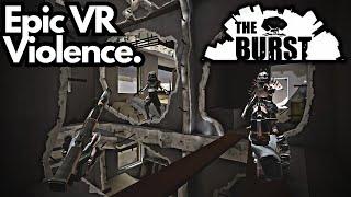 The Burst - Epic VR Violence.