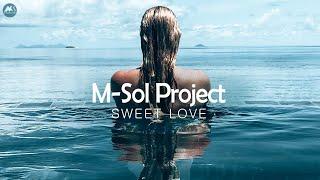 M Sol Project - Sweet Love Original Mix