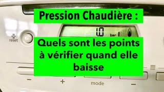 Pression Chaudière  qu’elle sont les points à vérifier quand elle baisse