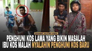 PENGHUNI KOS Lama Mengganggu Penghuni Kos Baru Anehnya Ibu Kos Malah Bela Penghuni Kos Yang Lama.