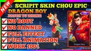 CHOU EPIC SKIN DRAGON BOY SCRIPT - FULL EFFECT - PATCH YU ZHONG