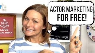 MARKETING FOR ACTORS 5 ways to rock your actor marketing for FREE