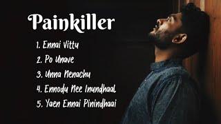 Sid Sriram Painkiller Songs  Sad Tamil Hits