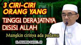 3 Ciri Orang Yang Tinggi Derajatnya Disisi Allah  KH Muhammad Bakhiet