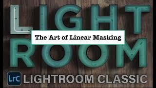 The Art of Linear Masking in Lightroom