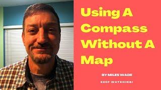 Using a compass without a map-The Easy Way 