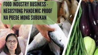 FOOD INDUSTRY BUSINESS - NEGOSYONG PANDEMIC PROOF NA PUEDE MONG SUBUKAN