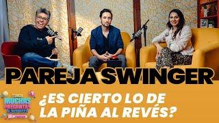 Ep. 8 Pareja Swinger  Tengo Muchas Preguntas al Respecto