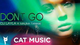 DJ Layla - DONT GO ft. Malina Tanase