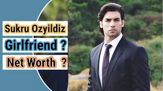 Sukru Ozyildiz Net Worth ?  Sukru Ozyildiz Girlfriend  #sukruozyildiz