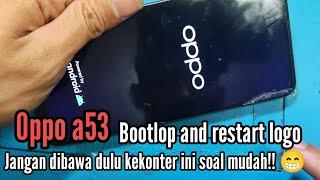 OPPO A53 BOOTLOP AND RESTART LOGO  Jangan dibawa dulu ke konter 