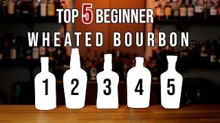 Top 5 Beginner Wheated Bourbon Part 1