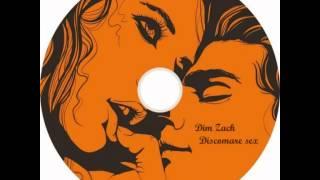 Dim Zach - Discomare sex