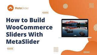 Build WooCommerce Sliders With MetaSlider