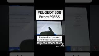 Peugeot 308 spia motore accesa errore P15B3 #shortsvideo #shortvideo