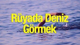 Rüyada Deniz Görmek İyiye Mi Yorulur? Rüyada Deniz Görmenin Diyanet Tabiri