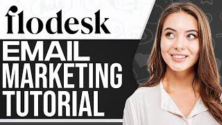 Flodesk Tutorial 2024 How To Use Flodesk For Beginners Email Marketing