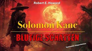 Solomon Kane - Blutige Schatten  Robert E. Howard Hörbuch komplett und illustriert