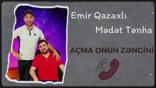 Emir Qazaxlı & Mədət Tənha - Açma onun zəngini