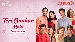 Crushed Season 4 New Song Teri Bahoon Main Song Out Now ft.Aadhya Anand Urvi Singh  Amazon miniTV