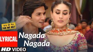 Lyrical Nagada Nagada  Jab We Met  Kareena Kapoor Shahid Kapoor  Sonu Nigam Javed Ali