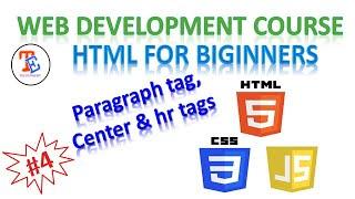 Web Development Tutorial  HTML tutorial for beginners  center tag br tag paragraph tag  Class 4