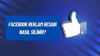 FACEBOOK REKLAM HESABI KAPATMA 2023 - FACEBOOK REKLAM HESABI NASIL SİLİNİR?