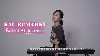 KAU RUMAHKU - RAISSA ANGGIANI  COVER BY MICHELA THEA