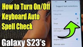 Galaxy S23s How to Turn OnOff Auto Spell Check