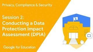 Privacy Compliance & Security Session 2  - Conducting a Data Protection Impact Assessment DPIA