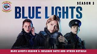 Blue Lights Season 3 Release Date And Other Details - Premiere Next