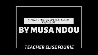 Musa Ndou King Arthurs speech from Camelot