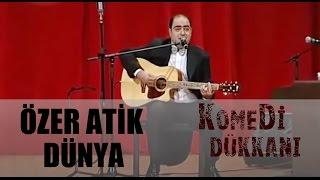 Komedi Dükkanı 94.Bölüm - Özer Atik  Dünya