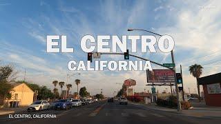 EL Centro California - Driving Tour 4K
