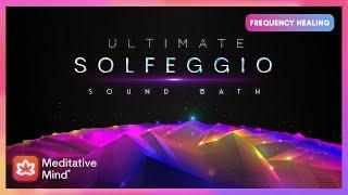 Ultimate Solfeggio SOUNDBATH  The COMPLETE Restoration  9 Divine Frequencies