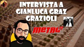 Intervista a GIANLUCA GRAZIOLI METAL.IT Odio gli ARCH ENEMY. Lo streaming ammazza il metal.