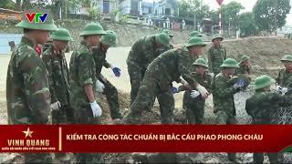 Binh chủng Công binh chuẩn bị bắc cầu phao Phong Châu  VTV24