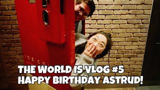 THE WORLD IS VLOG #5 Happy Birthday Astrud