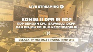 LIVE STREAMING - KOMISI II DPR RI RDP DENGAN KPU BAWASLU DKPP DAN DIRJEN POLPUM KEMENDAGRI