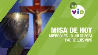 Misa de hoy  Miércoles 10 Julio de 2024 Padre Luis Vivó #TeleVID #MisaDeHoy #Misa