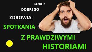 Sekrety Dobrego Zdrowia Spotkania Z Prawdziwymi Historiami