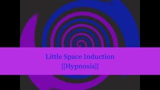 {Hypnosis} Little Space Induction Hypnosis LittleSpace Trance Playful